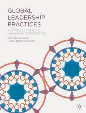 Global Leadership Practices: A Cross-Cultural Management Perspective