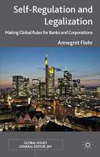 Self-Regulation and Legalization: Making Global Rules for Banks and Corporations