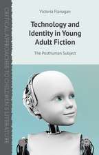 Technology and Identity in Young Adult Fiction: The Posthuman Subject