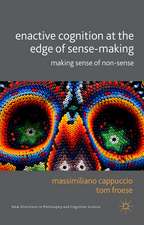 Enactive Cognition at the Edge of Sense-Making: Making Sense of Non-Sense