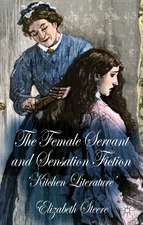 The Female Servant and Sensation Fiction: 'Kitchen Literature'