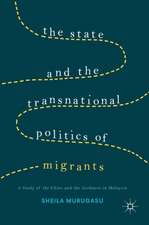 The State and the Transnational Politics of Migrants: A Study of the Chins and the Acehnese in Malaysia