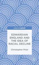 Edwardian England and the Idea of Racial Decline: An Empire’s Future