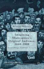 Imagining Shakespeare's Original Audience, 1660-2000: Groundlings, Gallants, Grocers