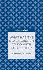 What Has the Black Church to do with Public Life?