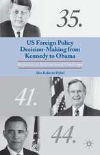 US Foreign Policy Decision-Making from Kennedy to Obama: Responses to International Challenges