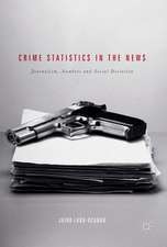 Crime Statistics in the News: Journalism, Numbers and Social Deviation