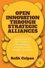 Open Innovation through Strategic Alliances: Approaches for Product, Technology, and Business Model Creation