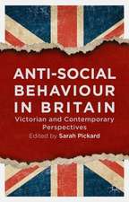 Anti-Social Behaviour in Britain: Victorian and Contemporary Perspectives