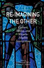 Re-Imagining the Other: Culture, Media, and Western-Muslim Intersections