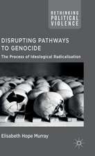 Disrupting Pathways to Genocide: The Process of Ideological Radicalization