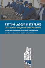 Putting Labour in its Place: Labour Process Analysis and Global Value Chains