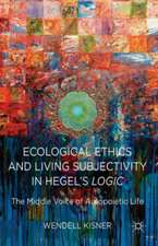 Ecological Ethics and Living Subjectivity in Hegel's Logic: The Middle Voice of Autopoietic Life