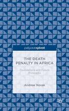 The Death Penalty in Africa: Foundations and Future Prospects