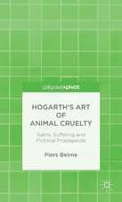 Hogarth’s Art of Animal Cruelty: Satire, Suffering and Pictorial Propaganda