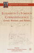 Elizabeth I's Foreign Correspondence: Letters, Rhetoric, and Politics