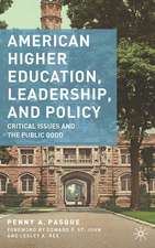 American Higher Education, Leadership, and Policy: Critical Issues and the Public Good