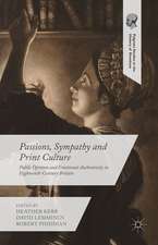 Passions, Sympathy and Print Culture: Public Opinion and Emotional Authenticity in Eighteenth-Century Britain