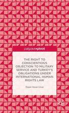 The Right to Conscientious Objection to Military Service and Turkey’s Obligations under International Human Rights Law