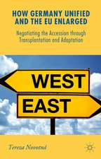 How Germany Unified and the EU Enlarged: Negotiating the Accession through Transplantation and Adaptation