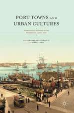 Port Towns and Urban Cultures: International Histories of the Waterfront, c.1700—2000