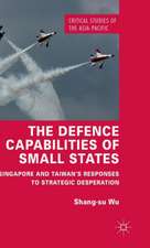 The Defence Capabilities of Small States: Singapore and Taiwan’s Responses to Strategic Desperation