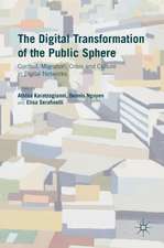 The Digital Transformation of the Public Sphere: Conflict, Migration, Crisis and Culture in Digital Networks