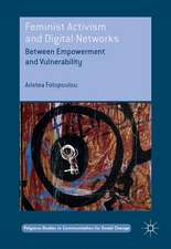 Feminist Activism and Digital Networks: Between Empowerment and Vulnerability