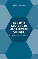 Dynamic Systems in Management Science: Design, Estimation and Control