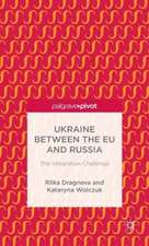 Ukraine Between the EU and Russia: The Integration Challenge