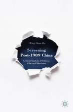 Screening Post-1989 China: Critical Analysis of Chinese Film and Television