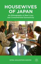 Housewives of Japan: An Ethnography of Real Lives and Consumerized Domesticity