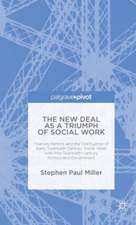 The New Deal as a Triumph of Social Work: Frances Perkins and the Confluence of Early Twentieth Century Social Work with Mid-Twentieth Century Politics and Government