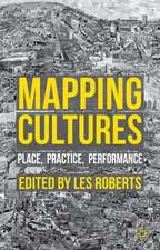 Mapping Cultures: Place, Practice, Performance