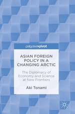 Asian Foreign Policy in a Changing Arctic: The Diplomacy of Economy and Science at New Frontiers