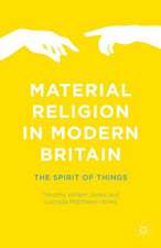 Material Religion in Modern Britain: The Spirit of Things