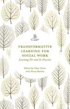 Transformative Learning for Social Work: Learning For and In Practice