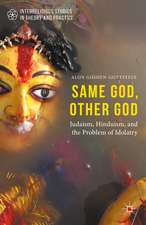 Same God, Other god: Judaism, Hinduism, and the Problem of Idolatry