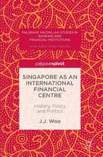 Singapore as an International Financial Centre: History, Policy and Politics