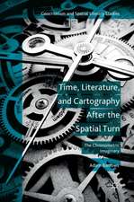 Time, Literature, and Cartography After the Spatial Turn: The Chronometric Imaginary