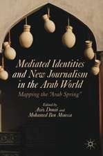 Mediated Identities and New Journalism in the Arab World: Mapping the 