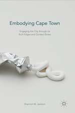 Embodying Cape Town: Engaging the City through its Built Edges and Contact Zones