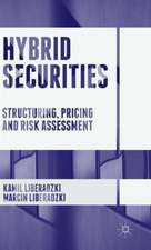 Hybrid Securities: Structuring, Pricing and Risk Assessment