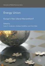 Energy Union: Europe's New Liberal Mercantilism?