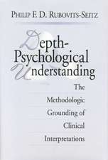 Depth-Psychological Understanding: The Methodologic Grounding of Clinical Interpretations