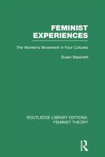 Feminist Experiences (RLE Feminist Theory): The Women's Movement in Four Cultures