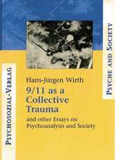 9/11 as a Collective Trauma: And Other Essays on Psychoanalysis and Society