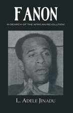 Fanon: In Search of the African Revolution