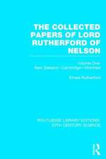 The Collected Papers of Lord Rutherford of Nelson: Volume 1