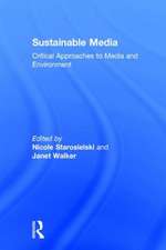 Sustainable Media: Critical Approaches to Media and Environment